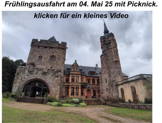 Fr�hlingsausfahrt am 04. Mai 25 mit Picknick. klicken f�r ein kleines Video